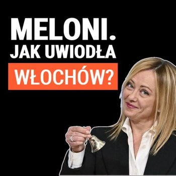 Giorgia Meloni - nowa gwiazda europejskiej prawicy? Kacper Kita - Układ Otwarty - podcast - Janke Igor
