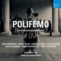 Giovanni Battista Bononcini: Polifemo Roberta Invernizzi, Ensemble 1700, João Fernandes, Roberta Mameli, Bruno De Sá, Liliya Gaysina, Dorothee Oberlinger, Maria Ladurner, Helena Rasker