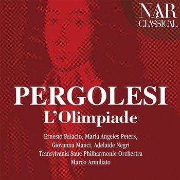 Giovanni Battista Pergolesi: L'Olimpiade - Ernesto Palacio, Maria Angeles Peters, Giovanna Manci, Adelaide Negri, Marco Armiliato, Transylvania State Philharmonic Orchestra