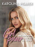 Girl power. Nie odkładaj marzeń na jutro! - Pisarek Karolina
