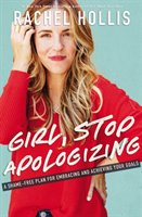 Girl, Stop Apologizing - Hollis Rachel