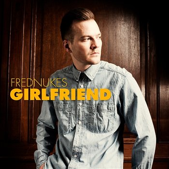 Girlfriend - FredNukes