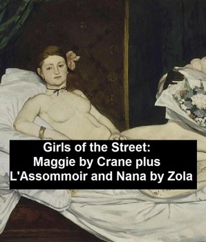 Girls of the Street: Maggie by Crane, plus L'Assommoir and Nana - Zola Emile, Crane Stephen
