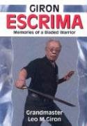 Giron Escrima: Memories of a Bladed Warrior - Giron Leo M.