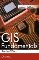 GIS Fundamentals, Second Edition - Wise Stephen Mark