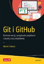 Git i GitHub. Kontrola wersji, zarządzanie projektami i zasady pracy zespołowej Mariot Tsitoara