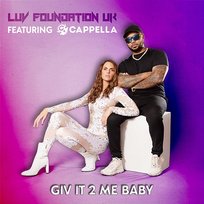 GIV IT 2 ME BABY Luv Foundation (UK), Cappella