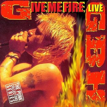 Give Me Fire - GBH
