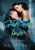 Give me love&nbsp;-&nbsp;Loks Maja