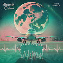 Give Us the Moon The Night Flight Orchestra