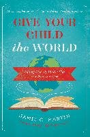 Give Your Child the World Martin Jamie C.