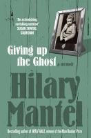 Giving up the Ghost - Mantel Hilary