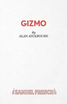 Gizmo - Ayckbourn Alan