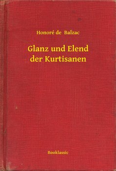 Glanz und Elend der Kurtisanen - Balzak Honoriusz