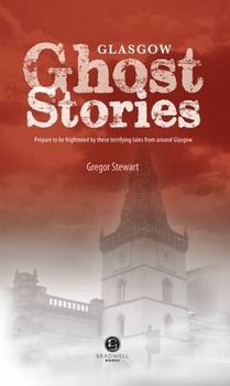 Glasgow Ghost Stories - Stewart Gregor