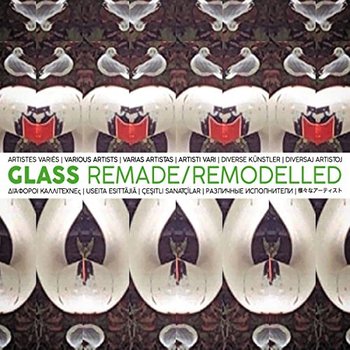 Glass Remade / Remodelled - Various Artists