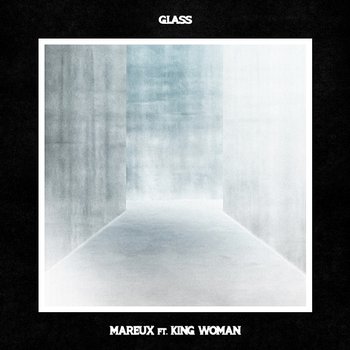 Glass - Mareux feat. King Woman