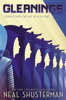 Gleanings Shusterman Neal