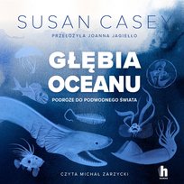 Głębia oceanu. Podróże do podwodnego świata - audiobook Casey Susan