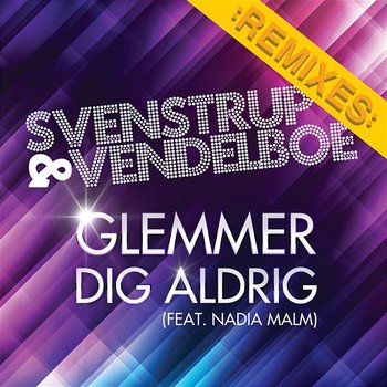 Glemmer Dig Aldrig - Svenstrup & Vendelboe feat. Nadia Malm