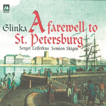 Glinka: A Farewell To St. Petersburg - Sergei Leiferkus