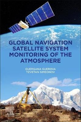 Global Navigation Satellite System Monitoring of the Atmosphere ...