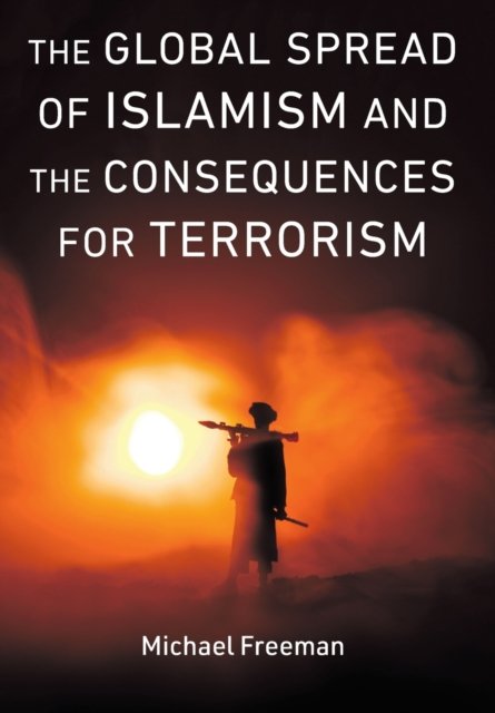 Global Spread Of Islamism And The Consequences For Terrorism ...