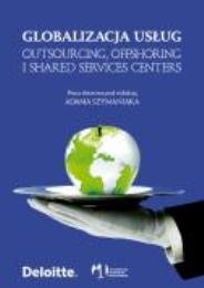 Globalizacja Usług. Outsourcing, Offshoring i Shared Services Centers