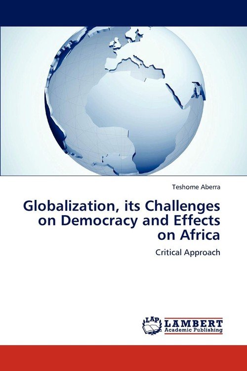 Globalization Its Challenges On Democracy And Effects On Africa