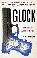 Glock: The Rise of America's Gun Barrett Paul M.
