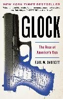 Glock: The Rise of America's Gun - Barrett Paul M.