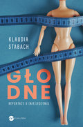 Głodne. Reportaże o (nie)jedzeniu - Klaudia Stabach