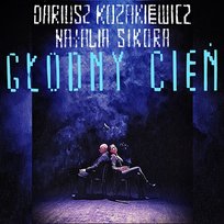 Głodny cień Dariusz Kozakiewicz, Natalia Sikora