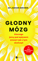 Głodny mózg. Dlaczego jemy pod wpływem emocji i jak z tym skończyć Brewer Judson