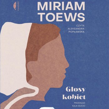 Głosy kobiet - Toews Miriam