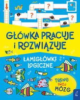 Główka pracuje i rozwiązuje. Łamigłówki logiczne