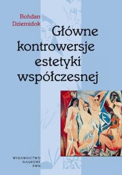 Główne kontrowersje estetyki współczesnej. - Dziemidok Bohdan