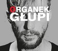 Głupi&nbsp;-&nbsp;Organek