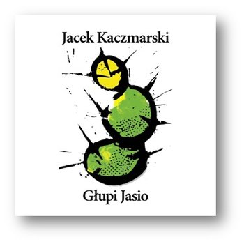 Głupi Jasio - Kaczmarski Jacek