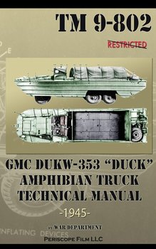 GMC DUKW-353 "DUCK" Amphibian Truck Technical Manual TM 9-802 - Department War