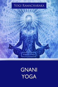 Gnani Yoga - Ramacharaka Yogi