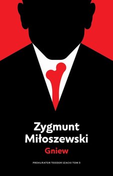 Gniew. Teodor Szacki. Tom 3 - Miłoszewski Zygmunt