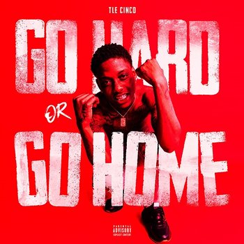 Go Hard or Go Home - TLE Cinco