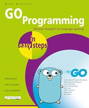GO Programming in easy steps. Learn coding with Googles Go language. - Mcgrath Mike