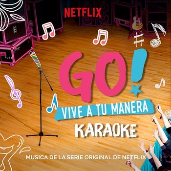 Go! Vive A Tu Manera (Soundtrack from the Netflix Original Series) - Original Cast of Go! Vive A Tu Manera