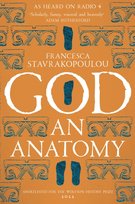 God: An Anatomy - As heard on Radio 4 Francesca Stavrakopoulou