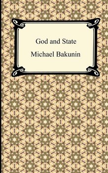 God and the State - Bakunin Mikhail Aleksandrovich