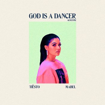 God Is A Dancer - Tiësto, Mabel