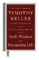 God's Wisdom for Navigating Life: A Year of Daily Devotions in the Book of Proverbs Keller Kathy, Keller Timothy