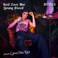God Save Our Young Blood - BØRNS, Lana Del Rey